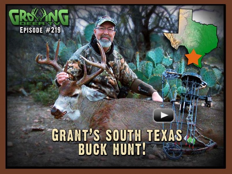 In GroiwngDeer.tv episode #219 Grant heads to South Texas to tag a buck.