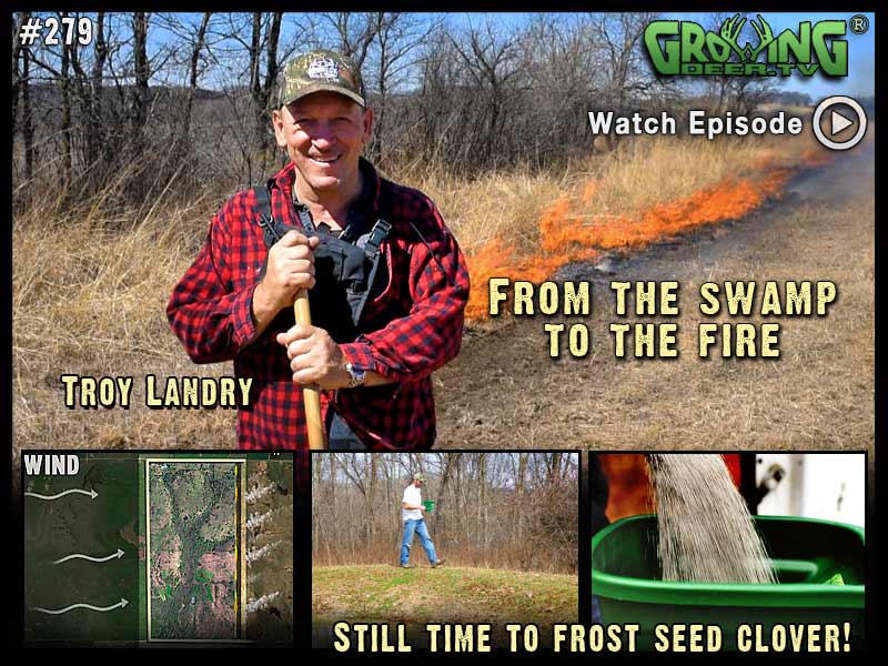 Burning with Troy Landry in GrowingDeer.tv episode #279.
